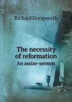 The Necessity of Reformation an Assize-Sermon 5518731418 Book Cover