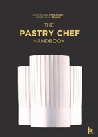 The Pastry Chef Handbook: La Patisserie de Reference 285708935X Book Cover