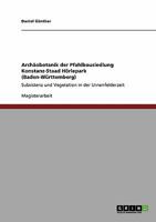 Archäobotanik der Pfahlbausiedlung Konstanz-Staad Hörlepark (Baden-Württemberg): Subsistenz und Vegetation in der Urnenfelderzeit 3640364880 Book Cover