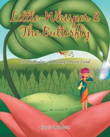 Little Whisperer and the Butterfly: In the Realms of Dreamy-Dream Land 1662446535 Book Cover
