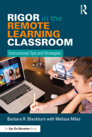 Rigor in the Remote Learning Classroom: Instructional Tips and Strategies 0367620103 Book Cover