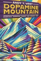 Dopamine Mountain: Overhaul dopamine, energy and mindset, fast. B0DTP16HQT Book Cover