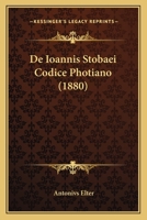 De Ioannis Stobaei Codice Photiano (1880) 1160392226 Book Cover