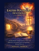 Easter-Pentecost Devotional 2026: 50-Day Journey of Daily Scripture, Prayer, and Reflection to Strengthen Faith and Experience Spiritual Renewal. B0GPJ7LBCZ Book Cover