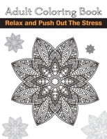Adult Coloring Book: Relax and Push Out the Stress (Meditative Books) B087SCJZ6S Book Cover