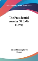 The Presidential Armies of India 1165613395 Book Cover