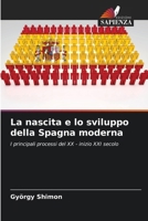 La nascita e lo sviluppo della Spagna moderna (Italian Edition) 6208311322 Book Cover