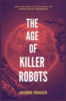 The Age of Killer Robots 0995833966 Book Cover