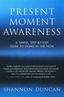 Present Moment Awareness: A Simple, Step-by-Step Guide to Living in the Now 1577314123 Book Cover