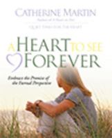 A Heart to See Forever 0976688646 Book Cover