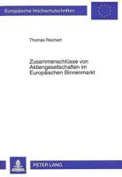 Zusammenschluesse Von Aktiengesellschaften Im Europaeischen Binnenmarkt: Eine Theoretische Und Empirische Analyse Anhand Großbritanniens Und Deutschla 3631486146 Book Cover