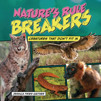 Nature's Rule Breakers: Creatures That Don't Fit in 1728477204 Book Cover