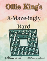 Ollie King's A-Maze-ingly Hard: Volume 01 B0BX98L4FD Book Cover