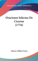 Oraciones Selectas De Ciceron (1776) 1166190889 Book Cover