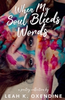 When My Soul Bleeds Words 0578402327 Book Cover