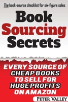 Book Sourcing Secrets: Every source of cheap books to sell for huge profits on Amazon 0986275212 Book Cover