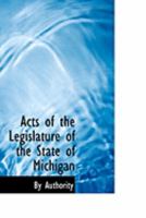 Acts of the Legislature of the State of Michigan 0469039736 Book Cover