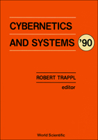 Cybernetics and Systems 90: Proceedings of the Tenth European Meeting on Cybernetics and Systems Research, Organized by the Austrian Society for Cyb (European ... Systems Research//Cybernetics and Sys 9810202229 Book Cover