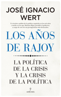 Los años de Rajoy: La política de la crisis y la crisis de la política 8417954236 Book Cover