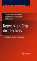 Network On Chip Architectures: A Holistic Design Exploration (Lecture Notes In Electrical Engineering) 9048130301 Book Cover