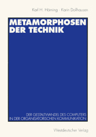 Metamorphosen Der Technik: Der Gestaltwandel Des Computers in Der Organisatorischen Kommunikation 3531130056 Book Cover