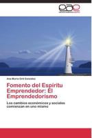 Fomento del Espíritu Emprendedor: El Emprendedorismo: Los cambios económicos y sociales comienzan en uno mismo 3844336206 Book Cover