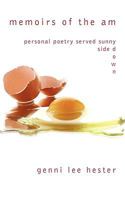 Memoirs of the AM:Personal Poetry Served Sunny Side Down 1449011721 Book Cover