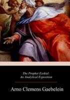 The Prophet Ezekiel: An Analytical Exposition 1719215898 Book Cover