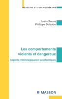 Les comportements violents et dangereux - Aspects criminologiques et psychiatriques: Pod (French Edition) 2294007069 Book Cover