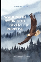 Walking in Your God Given Purpose B0F4MQGRG5 Book Cover