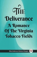 The Deliverance: A Romance of the Virginia Tobacco Fields 1518606997 Book Cover
