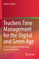 Teachers Time Management for the Digital and Green Age : A Practical Guide to Transforming European Education 3031978668 Book Cover