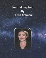 Journal Inspired by Olivia Colman 169141459X Book Cover