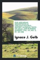 Old Akkadian Inscriptions in Chicago Natural History Museum; Texts of Legal and Business Interest 0649078497 Book Cover