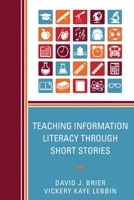 Teaching Information Literacy through Short Stories 1442255455 Book Cover