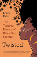 Twisted: The Tangled History of Black Hair Culture 0062966723 Book Cover