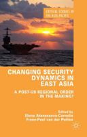 Changing Security Dynamics in East Asia: A Post-US Regional Order in the Making? 1137364173 Book Cover