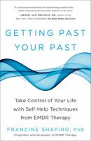 Getting Past Your Past: Take Control of Your Life With Self-Help Techniques from EMDR Therapy 1609619951 Book Cover
