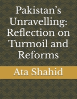 Pakistan’s Unravelling: Reflection on Turmoil and Reforms B0DV2X8LC9 Book Cover