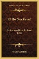 All The Year Round: An Outlook Upon Its Great Days 1428633162 Book Cover