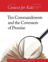 Context for Kids: Ten Commandments and the Covenants of Promise 1537251589 Book Cover