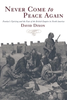 Never Come to Peace Again: Pontiac's Uprising and the Fate of the British Empire in North America 0806144629 Book Cover