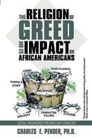 The Religion of Greed and Its Impact on African Americans: Social Engineered Progressive Genicide 1452045240 Book Cover