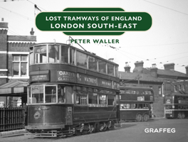Lost Tramways of England: London South-East 1914079825 Book Cover