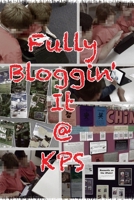 Fully Bloggin' It @ KPS 1291922385 Book Cover