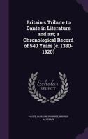 Britain's tribute to Dante in literature and art; a chronological record of 540 years 1360727159 Book Cover