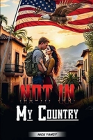 Not In My Country 1969466529 Book Cover
