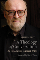 A Theology of Conversation: An Introduction to David Tracy 0814684181 Book Cover