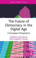 The Future of Democracy in the Digital Age: A European Perspective (Routledge Research in Anticipation and Futures) 104139313X Book Cover