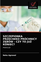 Szczepionka Przeciwko Próchnicy Z&#280;bów - Czy to Ju&#379; Koniec? 6203508268 Book Cover